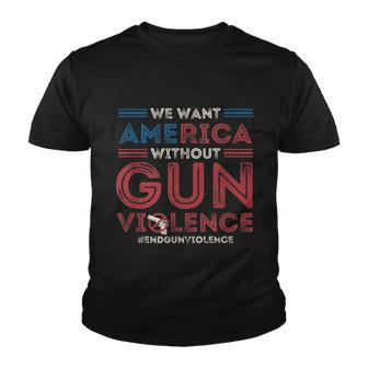 Chicago End Gun Violence Shirt We Want America Without Gun Violence Youth T-shirt - Monsterry