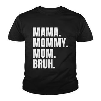 Classic Mama Mommy Mom Bruh Meme Youth T-shirt - Monsterry UK