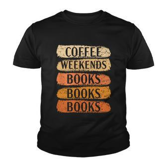 Coffee Weekends Books Bibliophile Abibliophobia Caffeine Gift Youth T-shirt - Monsterry UK