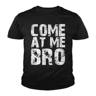 Come At Me Bro Youth T-shirt - Monsterry