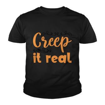 Creep It Real Funny Halloween Quote Youth T-shirt - Monsterry