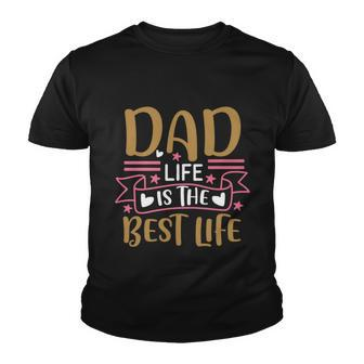 Dad Life Is The Best Life Fathers Day Quote Dadlife Youth T-shirt - Thegiftio UK