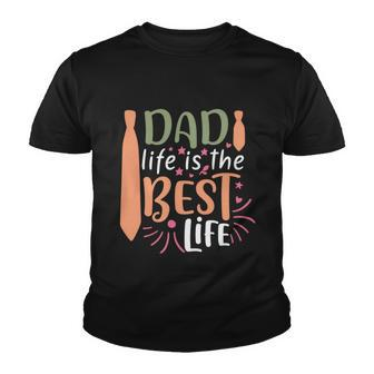 Dad Life Is The Best Life Fathers Day Quote Youth T-shirt - Thegiftio UK