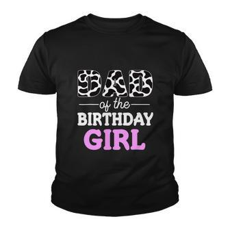 Dad Of The Birthday Girl Funny Farm Cow Daddy Papa Youth T-shirt - Monsterry AU
