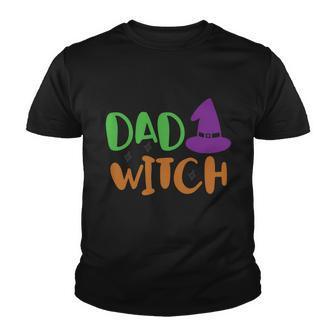 Dad Witch Witch Hat Halloween Quote Youth T-shirt - Monsterry UK