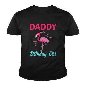 Daddy Of The Birthday Girl Funny Flamingo Birthday Youth T-shirt - Monsterry