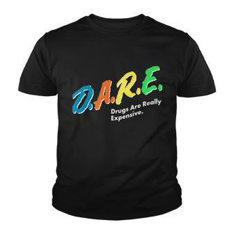 Dare Drugs Are Really Expensive Tshirt Youth T-shirt - Monsterry CA