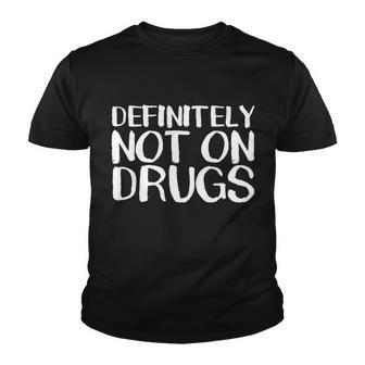Definitely Not Drugs Tshirt Youth T-shirt - Monsterry AU