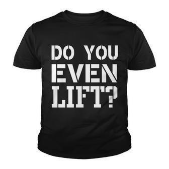 Do You Even Lift T-Shirt Graphic Design Printed Casual Daily Basic Youth T-shirt