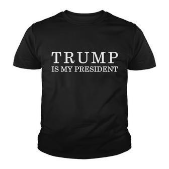 Donald Trump Is My President 45Th Potus Tshirt Youth T-shirt - Monsterry