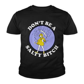 Dont Be A Salty Bitch Tshirt Youth T-shirt - Monsterry UK