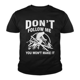 Dont Follow Me You Wont Make It Skiing Youth T-shirt - Monsterry UK