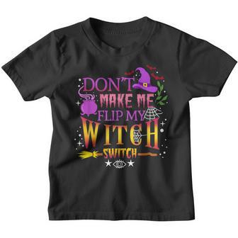 Dont Make Me Flip My Witch Switch Halloween V2 Youth T-shirt - Thegiftio UK