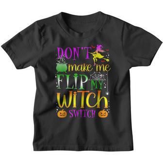 Dont Make Me Flip My Witch Switch Halloween V2 Youth T-shirt - Thegiftio UK