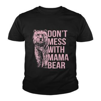 Dont Mess With Mama Bear Tshirt Youth T-shirt - Monsterry