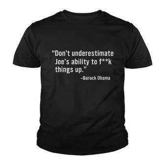 Dont Underestimate Joes Ability To Fuck Things Up Funny Barack Obama Quotes Design Youth T-shirt - Monsterry CA
