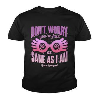 Dont Worry Youre Just As Sane As I Am Luna Lovegood Youth T-shirt - Monsterry