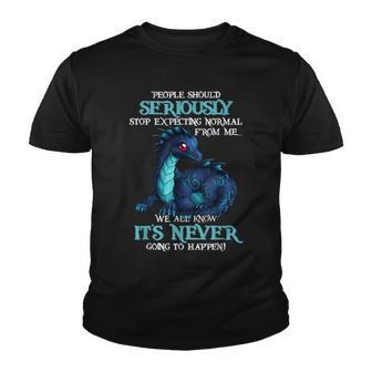 Dragon People Should Seriously Stop Expecting Normal From Me Youth T-shirt - Thegiftio UK