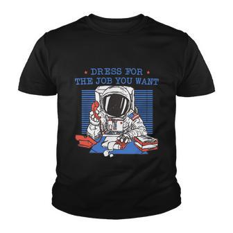 Dress For The Job You Want Astronaut Gift Youth T-shirt - Thegiftio UK