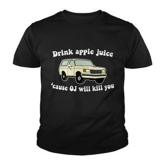 Drink Apple Juice Cause Oj Will Kill You Funny Youth T-shirt - Thegiftio UK