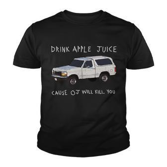 Drink Apple Juice Cause Oj Will Kill You Tshirt V2 Youth T-shirt - Monsterry