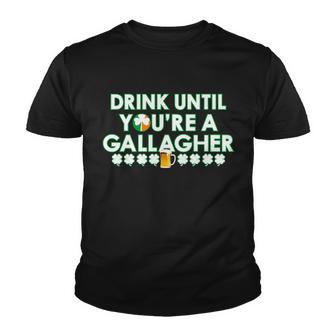 Drink Until You Are A Gallagher Funny St Patricks Day Youth T-shirt - Monsterry UK