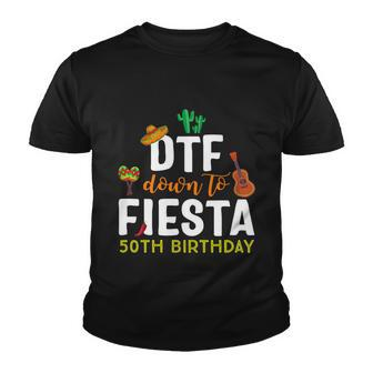 Dtf Down To Fiesta Cinco De Mayo 50Th Birthday Youth T-shirt - Monsterry