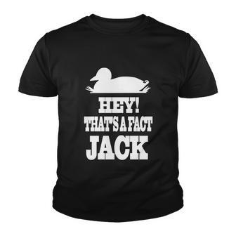 Duck Dynasty Hey Thats A Fact Jack Tshirt Youth T-shirt - Monsterry CA