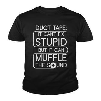 Duct Tape It Cant Fix Stupid But It Can Muffle The Sound Tshirt Youth T-shirt - Monsterry DE