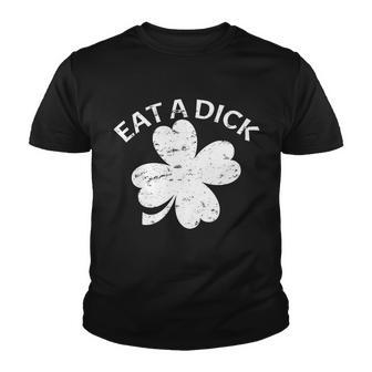 Eat A Dick Shamrock Funny St Patricks Day Tshirt Youth T-shirt - Monsterry DE