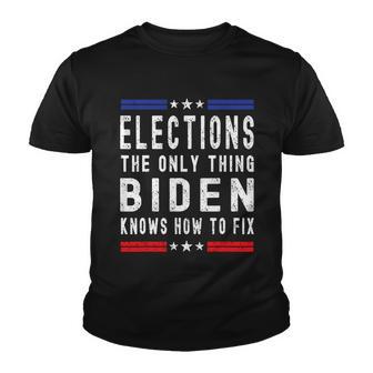 Elections The Only Thing Biden Knows How To Fix Youth T-shirt - Thegiftio UK