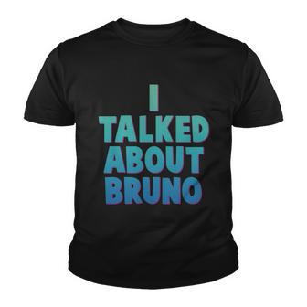 Encanto Shirt I Talked About Bruno Youth T-shirt - Monsterry UK