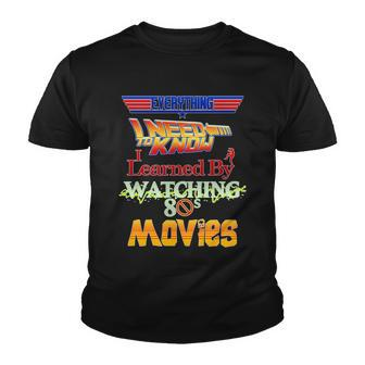 Everything I Need To Know - 80S Movies Youth T-shirt - Monsterry CA