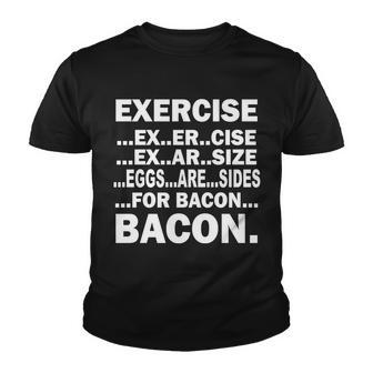 Exercise Eggs Are Sides For Bacon Tshirt Youth T-shirt - Monsterry UK