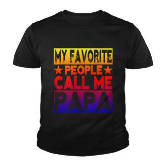 Family 365 My Favorite People Call Me Papa Grandpa Gift V2 Youth T-shirt - Monsterry UK