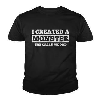 Fathers Day Funny Gift I Created A Monster She Calls Me Dad Meaningful Gift Youth T-shirt - Monsterry AU