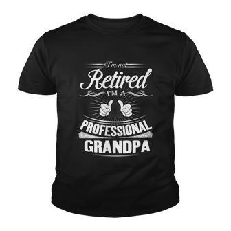 Fathers Day Gift Im Not Retired Im A Professional Grandpa Gift Youth T-shirt - Monsterry DE