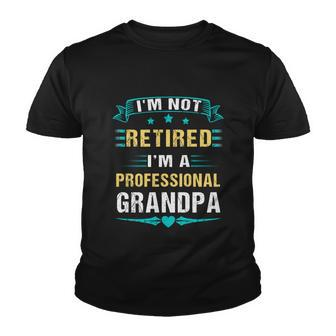 Fathers Day Im Not Retired Im A Professional Grandpa Gift Youth T-shirt - Monsterry UK