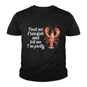 Feed Me Crawfish And Tell Me Im Pretty V2 Youth T-shirt - Monsterry AU