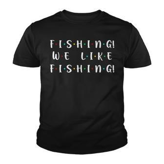 Fishing We Like Fishing Funny Youth T-shirt - Thegiftio UK