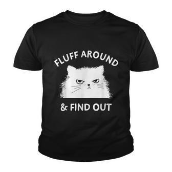 Fluff Around And Find Out Funny Cat Adult Humor Youth T-shirt - Thegiftio UK