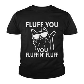 Fluff You You Fluffin Fluff Funny Cat Tshirt Youth T-shirt - Monsterry DE