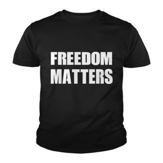 Freedom Matters Tshirt Youth T-shirt - Monsterry