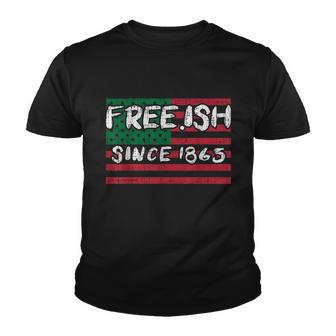 Freeish Since 1865 Black History Juneteenth African Gift Great Gift Youth T-shirt - Monsterry CA