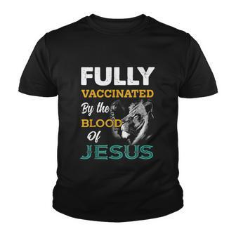 Fully Vaccinated By The Blood Of Jesus Lion God Christian Tshirt V2 Youth T-shirt - Monsterry CA