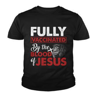 Fully Vaccinated By The Blood Of Jesus Lion God Christian Tshirt Youth T-shirt - Monsterry DE