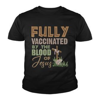 Fully Vaccinated By The Blood Of Jesus V5 Youth T-shirt - Thegiftio UK