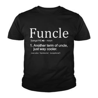 Funcle Definition Another Term For Uncle Just Way Cooler Tshirt Youth T-shirt - Monsterry UK