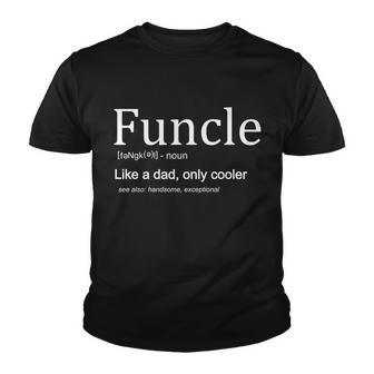 Funcle Definition Like Dad Only Cooler Tshirt Youth T-shirt - Monsterry DE