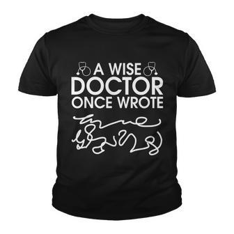 Funny A Wise Doctor Once Wrote Tshirt Youth T-shirt - Monsterry DE